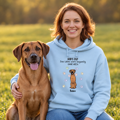 Helltürkiser Hoodie mit Grafik und Text "GIB'S ZU! Das Leben wäre langweilig ohne mich" sowie Hundemotiv.